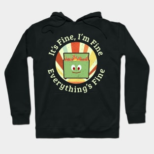 Its Fine Im Fine Everything Is Fine Hoodie